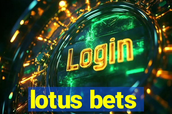 lotus bets